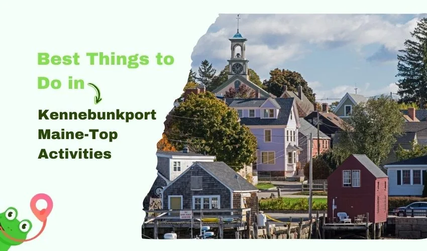 Top 10 Things to Do in Kennebunkport Maine: A Complete Travel Guide