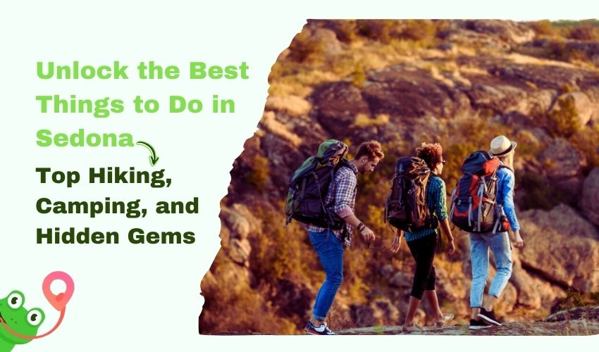 Unlock the Best Things to Do in Sedona: Top Hiking, Camping, and Hidden Gems