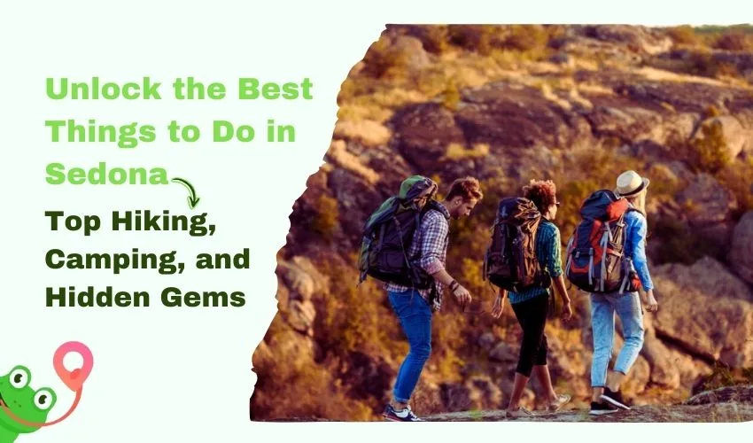 Unlock the Best Things to Do in Sedona: Top Hiking, Camping, and Hidden Gems