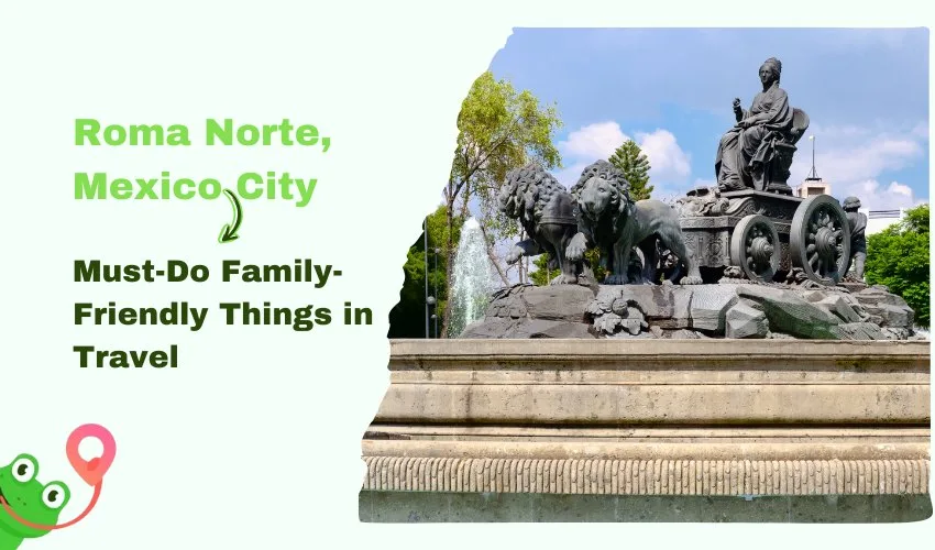 Roma Norte Mexico City Travel Guide with Top Things to Do