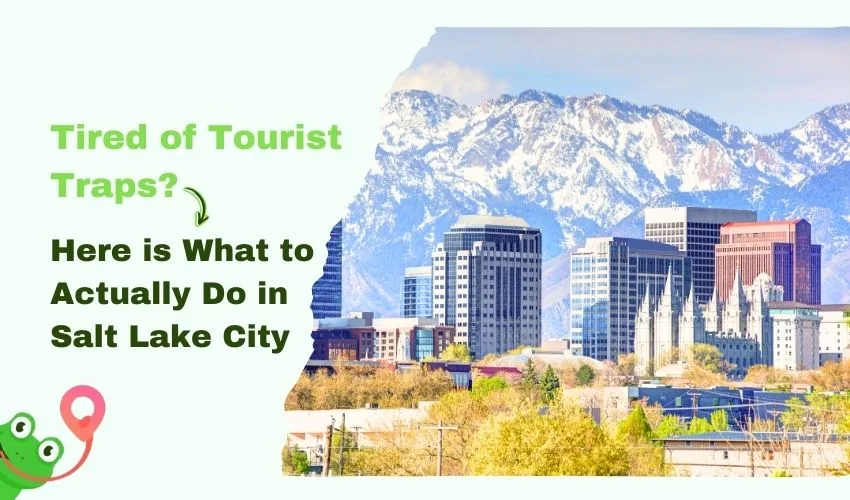 Tired of Tourist Traps? Here is What to Actually Do in Salt Lake City