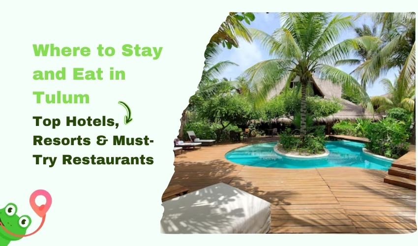 Where to Stay and Eat in Tulum: Top Hotels, Resorts & Must-Try Restaurants