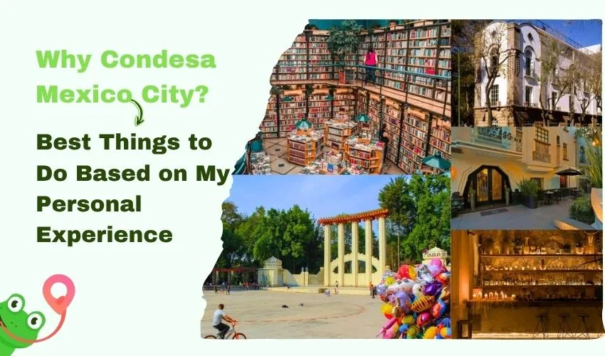 Why Condesa Mexico City? Best Things to Do Based on My Personal Experience