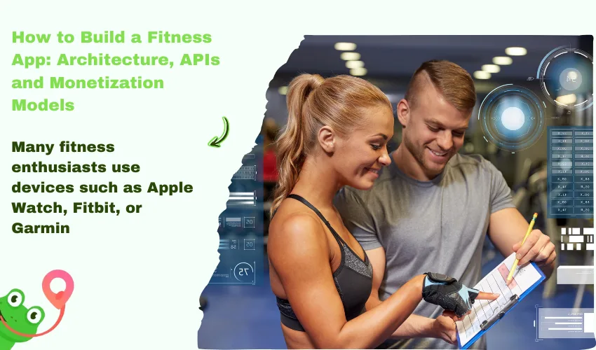 How to Build a Fitness App: Architecture, APIs and Monetization Models