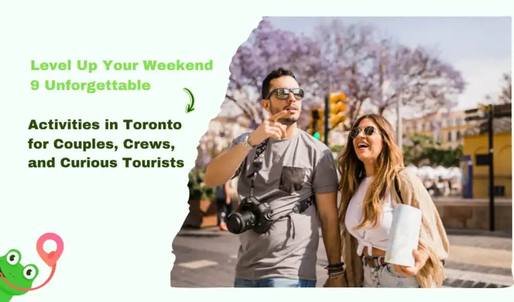 Level Up Your Weekend: 9 Unforgettable Activities in Toronto for Couples, Crews, and Curious Tourists