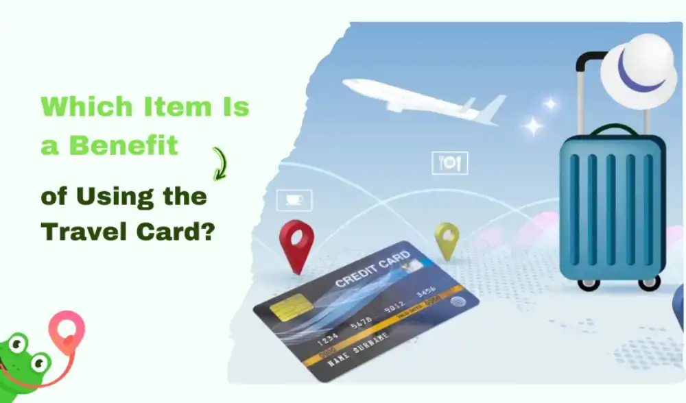 Which Item Is a Benefit of Using the Travel Card?