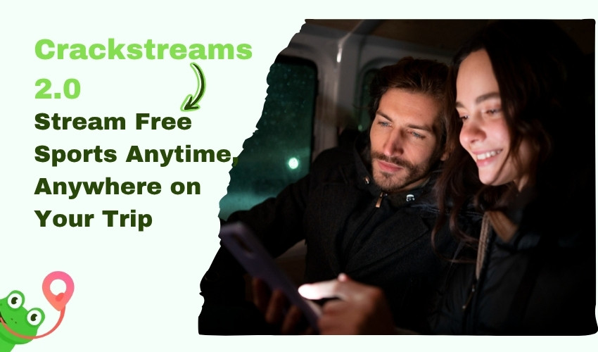 Crackstreams 2.0 Watch Live Sports Anywhere on Any Trip