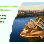 Get Best Hacks and Guide from TheLowdownUnder Travel Stories