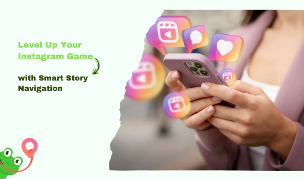 Level Up Your Instagram Game with Smart Story Navigation