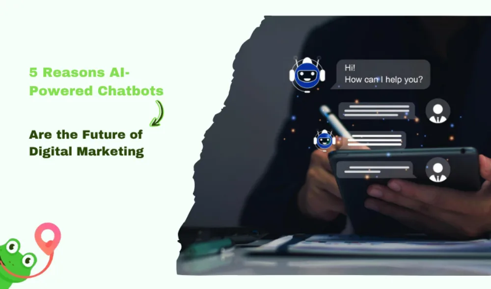 5 Reasons AI-Powered Chatbots Are the Future of Digital Marketing