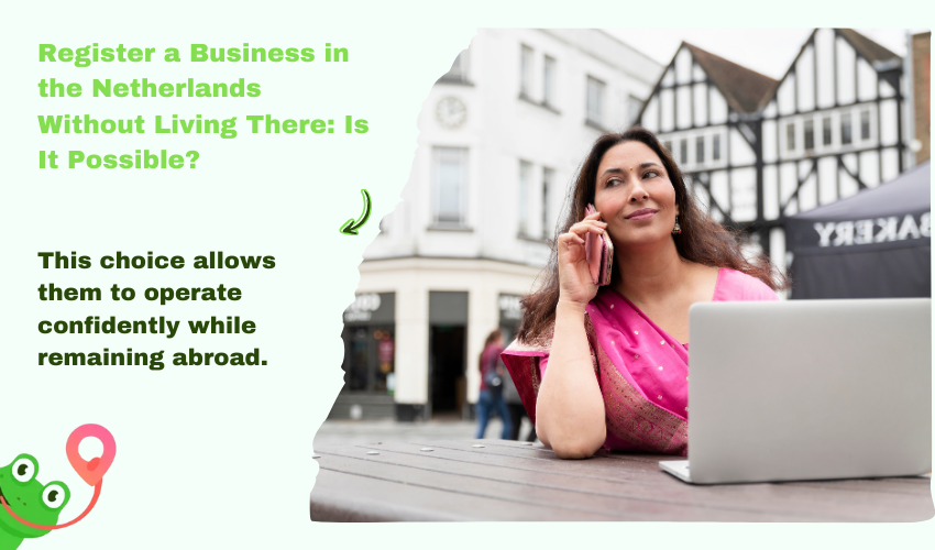 Register a Business in the Netherlands Without Living There: Is It Possible?