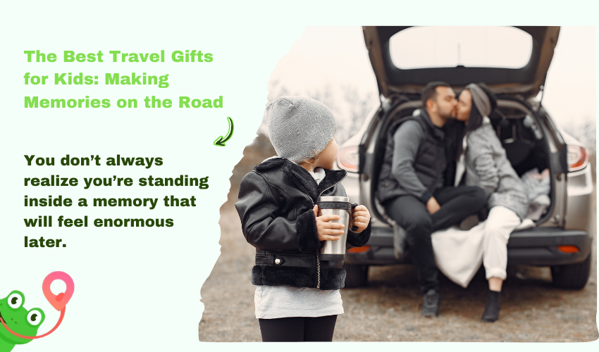 The Best Travel Gifts for Kids: Making Memories on the Road