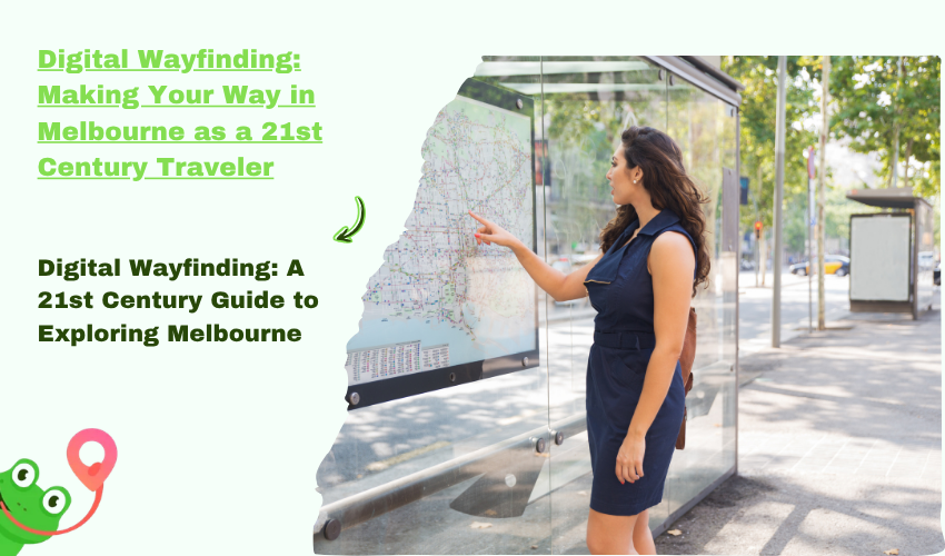 Digital Wayfinding: Making Your Way in Melbourne as a 21st Century Traveler